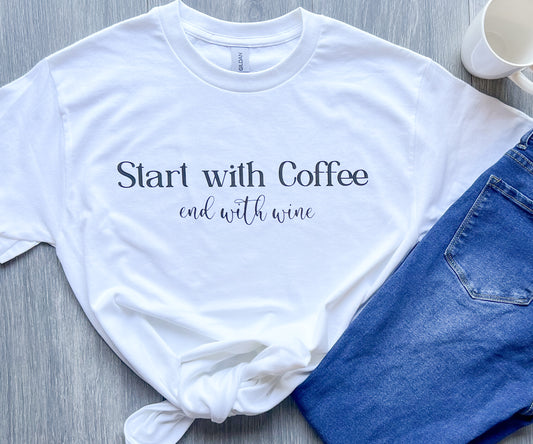 Start With Coffee, End With Wine T-Shirt